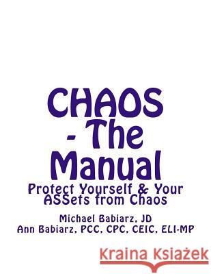 CHAOS - The Manual: Protect Yourself from Chaos Babiarz, Ann M. 9781537647289 Createspace Independent Publishing Platform