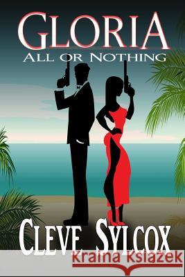 Gloria: All or Nothing Cleve Sylcox David and Blanche Cottingham 9781537654164