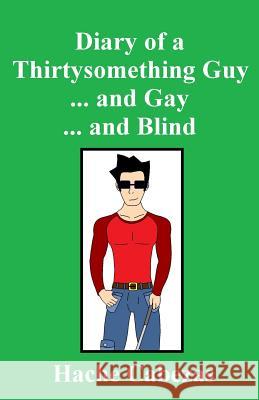 Diary of a Thirtysomething Guy... and Gay... and Blind Hache Cabezas 9781537686325 Createspace Independent Publishing Platform