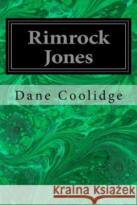 Rimrock Jones Dane Coolidge George W. Gage 9781537702216 Createspace Independent Publishing Platform
