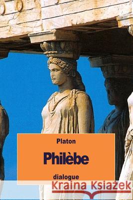 Philèbe: ou Sur le Plaisir Cousin, Victor 9781537784489 Createspace Independent Publishing Platform
