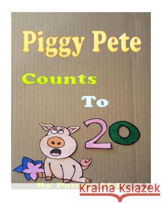 Piggy Pete Counts to 20 Penny Able 9781537799728