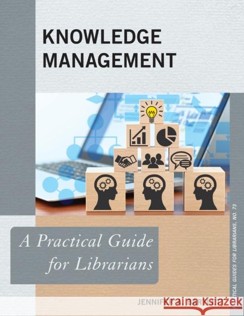 Knowledge Management: A Practical Guide for Librarians Jennifer A. Bartlett 9781538144572