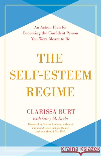 The Self-Esteem Regime: An Action Plan for Becoming the Confident Person You Were Meant to Be Burt, Clarissa 9781538152690