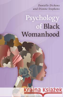 Psychology of Black Womanhood Danielle Dickens Dionne Stephens 9781538162798 Rowman & Littlefield Publishers