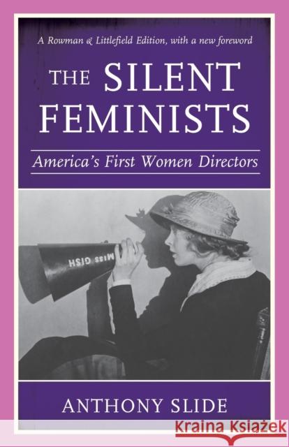 The Silent Feminists: America's First Women Directors, Rowman & Littlefield Edition Slide, Anthony 9781538165522