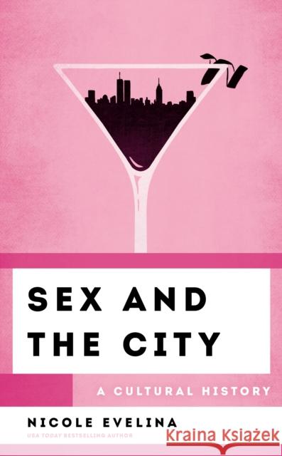 Sex and the City: A Cultural History Evelina, Nicole 9781538165676 Rowman & Littlefield