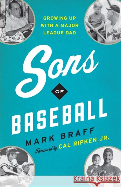 Sons of Baseball: Growing Up with a Major League Dad Braff, Mark 9781538176887 Rowman & Littlefield