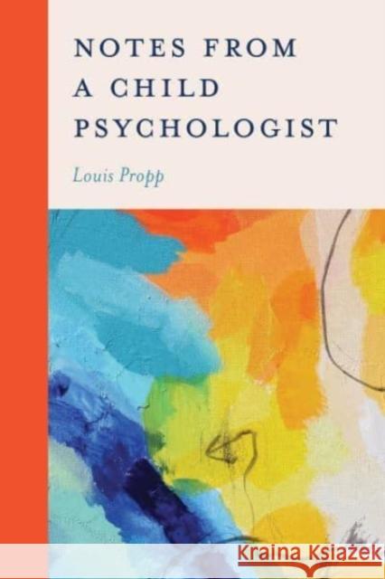 Notes from a Child Psychologist Louis Propp 9781538190371 Rowman & Littlefield