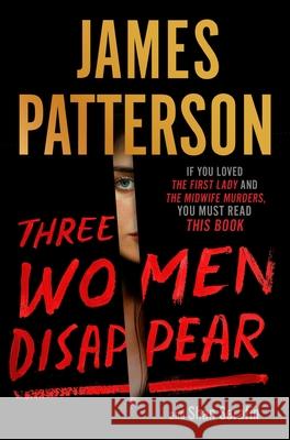 Three Women Disappear Patterson, James 9781538715451