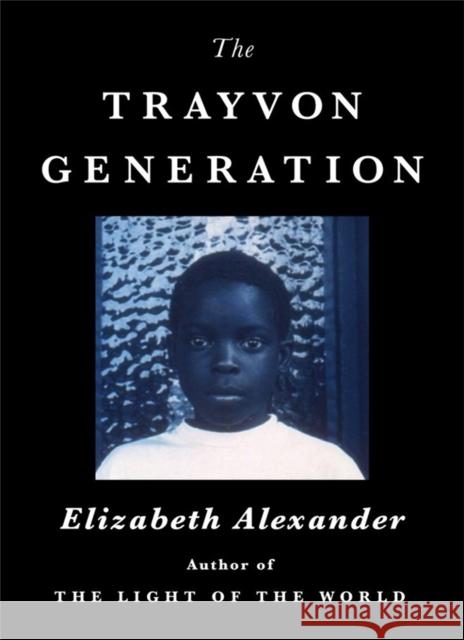 The Trayvon Generation Alexander, Elizabeth 9781538737897
