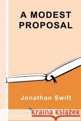 A Modest Proposal: By Jonathan Swift - Illustrated Jonathan Swift 9781539022992 Createspace Independent Publishing Platform