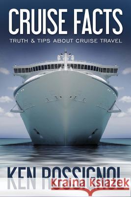 Cruise Facts - Truth & Tips About Cruise Travel: (Traveling Cheapskate Series) Mackey, Elizabeth 9781539039754