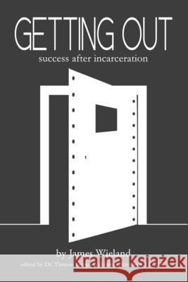 Getting Out: Success After Incarceration Therese Shipps James Stoddar J. M. Wieland 9781539052548