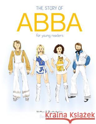 The Story of ABBA for Young Readers Laine, Becky 9781539052586 Createspace Independent Publishing Platform