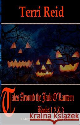 Tales Around the Jack O'Lantern Books 1, 2, & 3 Terri Reid 9781539123293