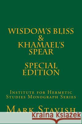 Wisdom's Bliss - Developing Compassion in Western Esotericism & Khamael's Spear: IHS Monograph Series DeStefano III, Alfred 9781539134909 Createspace Independent Publishing Platform