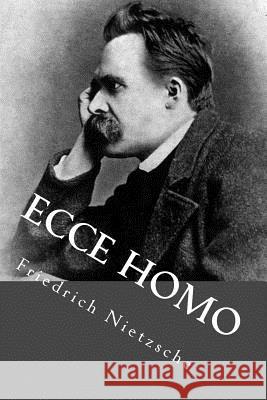 Ecce Homo Anton Riva Friedrich Wilhelm Nietzsche 9781539306092 Createspace Independent Publishing Platform