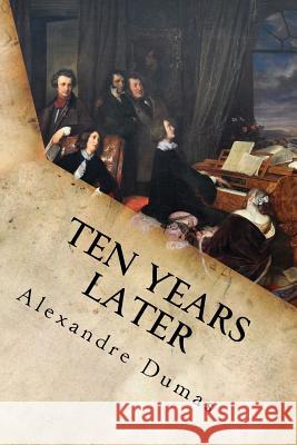 Ten Years Later Alexandre Dumas 9781539319252