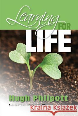 Learning for Life: Lessons Learned Along the Way Hugh Philpott 9781539327127