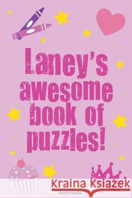 Laney's Awesome Book Of Puzzles!: Children's puzzle book containing personalised puzzles Clarity Media 9781539343110