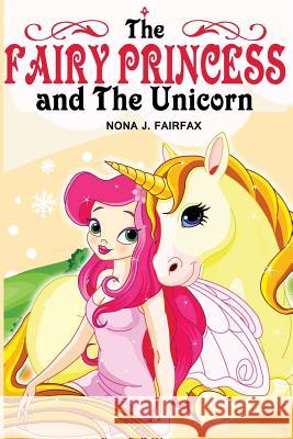 The Fairy Princess and The Unicorn Book 1 Nona J. Fairfax 9781539378525 Createspace Independent Publishing Platform