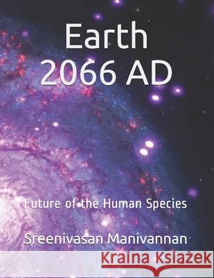 Earth 2066 AD Manivannan, Sreenivasan 9781539415213