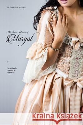 The Amorous Adventures of Margot Louis-Charles Fougeret D Locus Elm Press William Dugdale 9781539425380