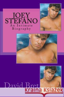 Joey Stefano: An Intimate Biography MR David Bret 9781539518372