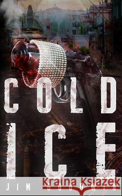Cold Ice Jim Goodwin 9781539537915