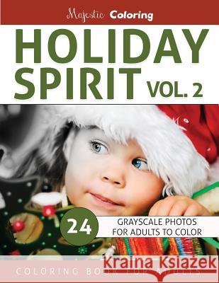 Holiday Spirit Vol. 2: Grayscale Coloring for Adults Majestic Coloring 9781539568681
