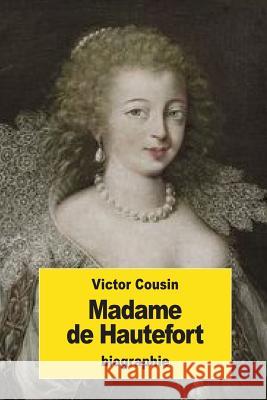 Madame de Hautefort Victor Cousin 9781539570974 Createspace Independent Publishing Platform