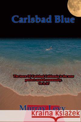 Carlsbad Blue Murray Levy 9781539592471 Createspace Independent Publishing Platform
