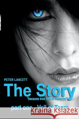 The Story part one - Veil of Tears Lancett, Peter 9781539670209