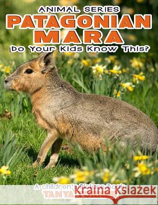 PATAGONIAN MARA Do Your Kids Know This?: A Children's Picture Book Turner, Tanya 9781539717331