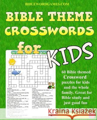 Kids Bible Theme Crossword Puzzles Volume 1: 60 Bible themed crossword puzzles on Bible characters, places, and events Watson, Gary W. 9781539768562