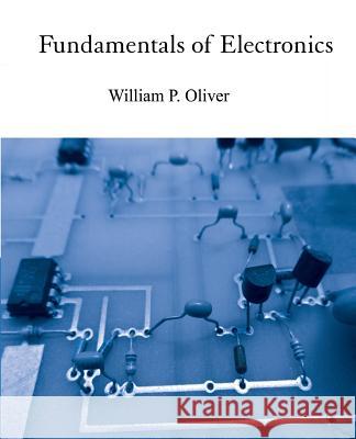 Fundamentals of Electronics William P. Oliver 9781539788393
