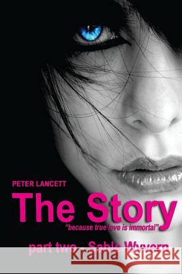 The Story part two - Sable Wyvern Lancett, Peter 9781539800262