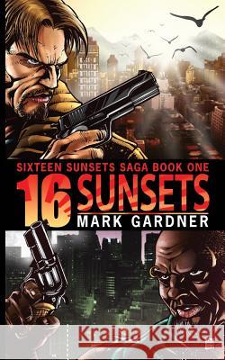 Sixteen Sunsets Mark Gardner 9781539839675