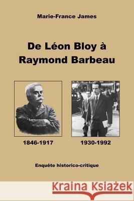 De Léon Bloy à Raymond Barbeau: Enquête historico-critique James, Marie-France 9781539851196