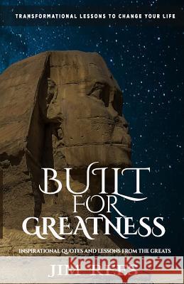 Built For Greatness: Inspirational quotes and lessons from the Greats. Rees, Jim 9781539870517