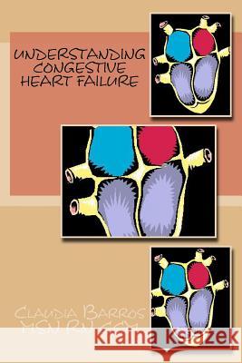 Understanding Congestive Heart Failure Claudia Barros 9781539918394