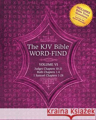 The KJV Bible Word-Find: Volume 6, Judges Chapters 10-21, Ruth Chapters 1-4, 1 Samuel Chapters 1-28 Karen Webb 9781539924821 Createspace Independent Publishing Platform