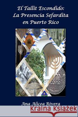 El Tallit escondido: La presencia sefardita en Puerto Rico Crespo Vargas, Pablo L. 9781539940609
