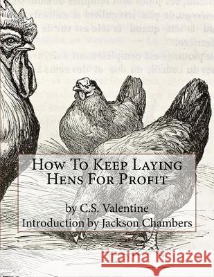 How To Keep Laying Hens For Profit Chambers, Jackson 9781539942443 Createspace Independent Publishing Platform