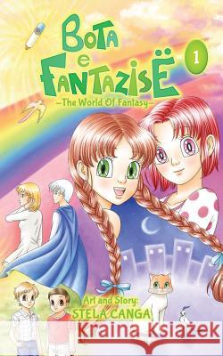 Bota e Fantazise (The World Of Fantasy): volume 1 Canga, Stela 9781539947653