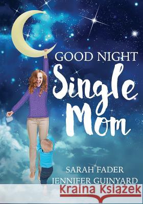 Goodnight Single Mom Sarah Fader Jennifer Guinyard 9781539983910 Createspace Independent Publishing Platform