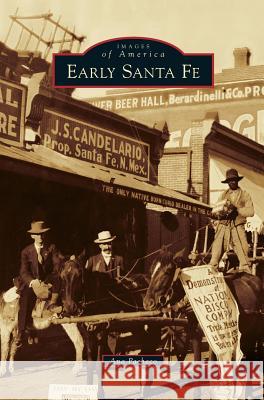 Early Santa Fe Ana Pacheco 9781540216434 Arcadia Publishing Library Editions