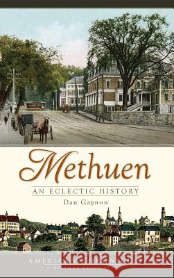 Methuen: An Eclectic History Dan Gagnon 9781540218452 History Press Library Editions