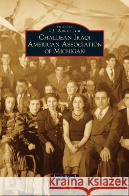 Chaldean Iraqi American Association of Michigan Jacob Bacall 9781540228697 Arcadia Publishing Library Editions